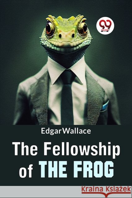 The Fellowship Of The Frog Edgar Wallace 9789358718898 Double 9 Books