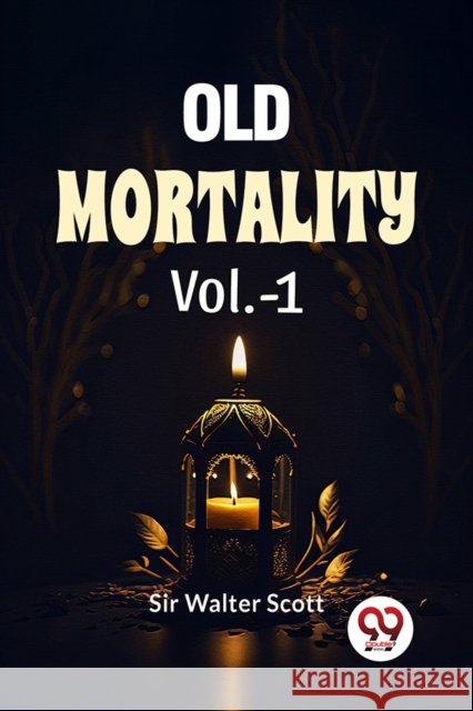 Old Mortality Vol.-1 Sir Walter Scott 9789358719604 Double 9 Books