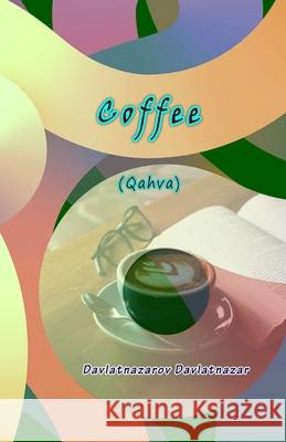 Coffee: (Bilingual Essays, Uzbek and English) Davlatnazarov Davlatnazar 9789358722345 Taemeer Publications