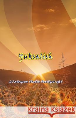 Yuksalish: (She'riy To'Plam) Jo'raboyeva Shahlo Baxtiyor Qizi 9789358723007 Taemeer Publications