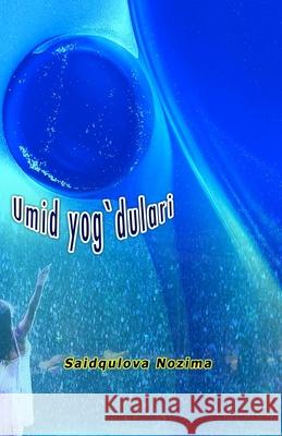 Umid yog'dulari: (Uzbek Poetry) Saidqulova Nozima 9789358724615 Taemeer Publications