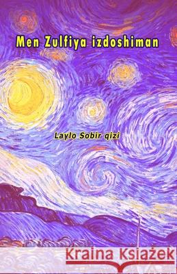 Men Zulfiya izdoshiman: (I am a follower of Zulfiya, Uzbek Poetry) Laylo Sobir Qizi 9789358726350 Taemeer Publications