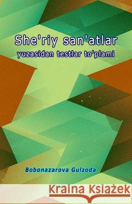 She'riy san'atlar yuzasidan testlar to'plami: (Poetic Arts - Set of tests) Bobonazarova Gulzoda 9789358726824 Taemeer Publications