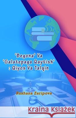 'Begona' Va 'Galatepaga Qaytish': Qiyos Va Talqin Rushana Zaripova 9789358727173 Taemeer Publications