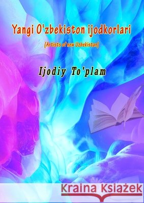 Yangi O'zbekiston ijodkorlari Ijodiy To'plam 9789358729153 Taemeer Publications