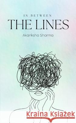 In Between the Lines Akanksha Sharma 9789358731491