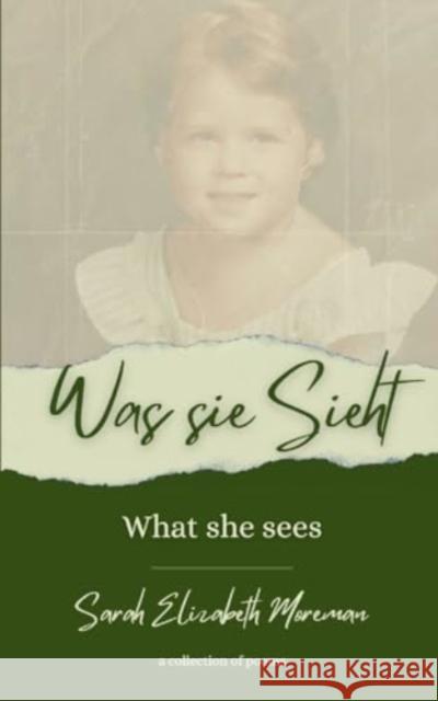 Was sie sieht What she sees Sarah Elizabeth Moreman 9789358735604