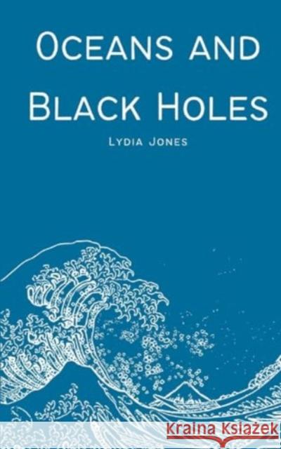 Oceans and Black Holes Lydia Jones 9789358736106