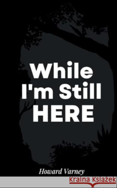 While I'm Still Here Howard Varney 9789358737486