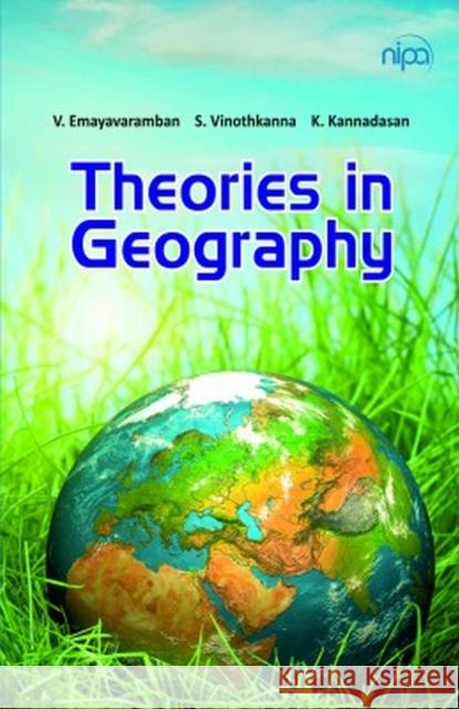 Theories in Geography V. Emayavaramban, K. Kannadasan, S. Vinothkanna 9789358870381