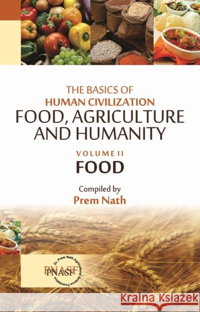 The Basics of Human Civilization: Food, Agriculture and Humanity: Vol.02 Food Prem Nath 9789358870565