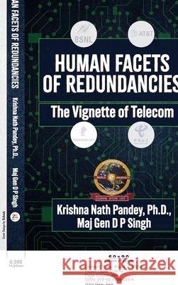 Human Facets of Redundancies: The Vignette of Telecom Krishna Nath Pandey &. Maj Gen D. P. Singh 9789358960594