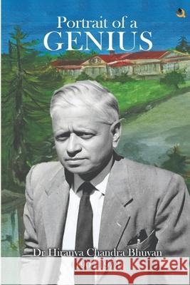 Portrait of a Genius: Dr Hiranya Chandra Bhuyan (1905-1973) (Colored Edition) Jayanta Bhuyan 9789358981704