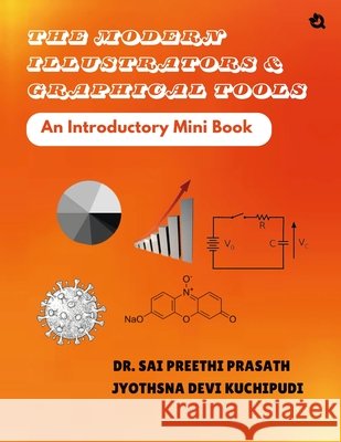 The Modern Illustrators & Graphical Tools- An Introductory Mini Book Sai Preethi Prasath 9789358987508