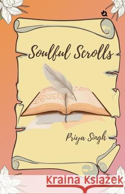 Soulful Scrolls Priya Singh 9789358987577