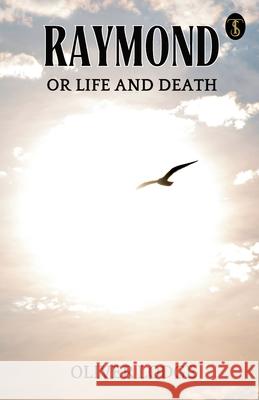Raymond Or, Life And Death Oliver Lodge 9789359046273