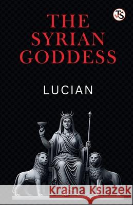 The Syrian Goddess Lucian 9789359046877