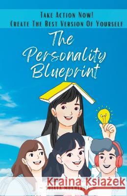 The Personality Blueprint: Take action Now! Create The Best Version Of Yourself Sujata Mukherjee   9789359060019 Sujata Mukherjee