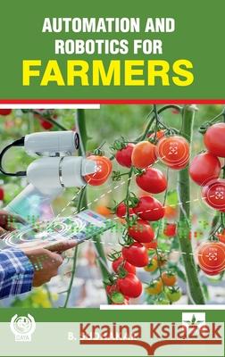Automation and Robotics for Farmers B. Sudhakar 9789359190921
