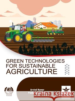 Green Technologies for Sustainable Agriculture Arvind Kumar Pushpalata Dubey 9789359191355