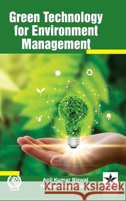 Green Technology for Environment Management Anil Kumar Biswal Hrudayanath Thatoi 9789359191362 Astral International Pvt. Ltd.