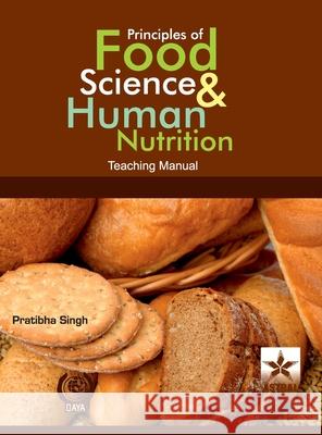 Principles of Food Science & Human Nutrition: Teaching Manual Pratibha Singh 9789359191690