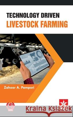 Technology Driven Livestock Farming Zahoor A. Pampori 9789359191843