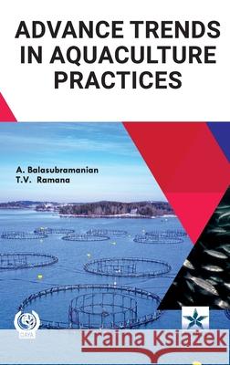 Advance Trends in Aquaculture Practices A. Balasubramanian T. V. Ramana 9789359191973 Daya Pub. House