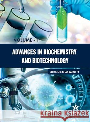 Advances in Biochemistry and Biotechnology Vol. 1 Chiranjib Chakraborty 9789359191997 Astral International Pvt. Ltd.