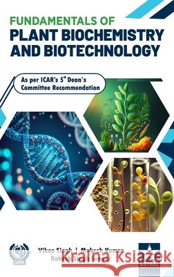 Fundamentals of Plant Biochemistry and Biotechnology Vikas Singh Mukesh Kumar R. S. Sengar 9789359194264