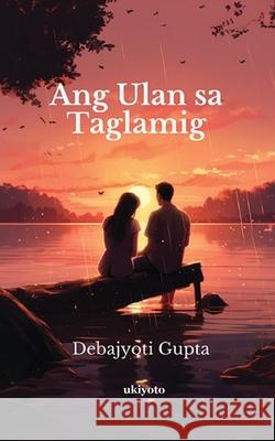 Ang Ulan sa Taglamig Debajyoti Gupta 9789359205243 Ukiyoto Publishing