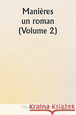 Mani?res: un roman (Volume 2) Madame Panache 9789359250502