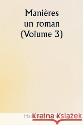 Mani?res: un roman (Volume 3) Madame Panache 9789359251905