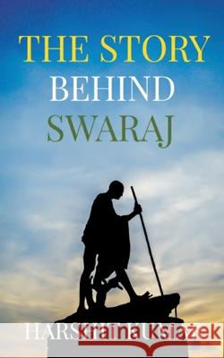 The Story Behind Swaraj Harshit Kumar 9789359252315