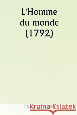 L'Homme du monde (1792) Charles Macklin 9789359253343