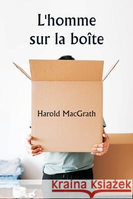 L'homme sur la bo?te Harold Macgrath 9789359253749