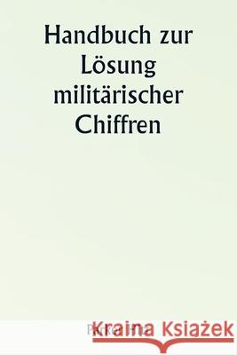 Handbuch zur L?sung milit?rischer Chiffren Parker Hitt 9789359253930 Writat