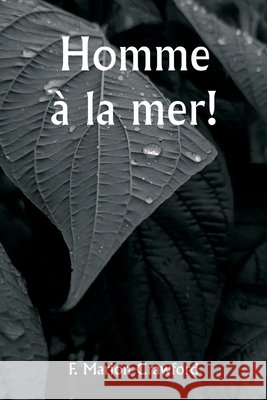 Homme ? la mer! F. Marion Crawford 9789359254029 Writat