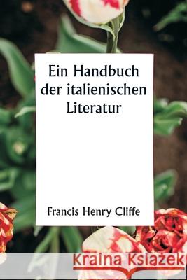 Ein Handbuch der italienischen Literatur Francis Henry Cliffe 9789359254166 Writat