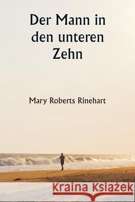 Der Mann in den unteren Zehn Mary Roberts Rinehart 9789359254784