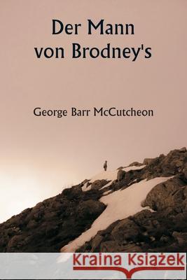 Der Mann von Brodney's George Barr McCutcheon 9789359256139