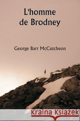 L'homme de Brodney George Barr McCutcheon 9789359258287 Writat