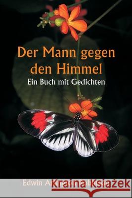 Der Mann gegen den Himmel Ein Buch mit Gedichten Edwin Arlington Robinson 9789359258409