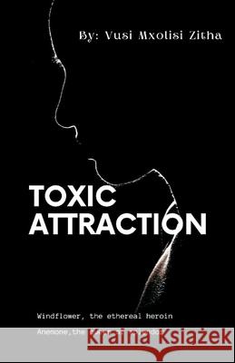 Toxic Attraction Vusi Mxolisi Zitha 9789359259024 Writat