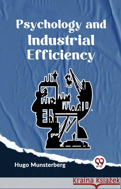 Psychology And Industrial Efficiency Hugo Munsterberg 9789359324173