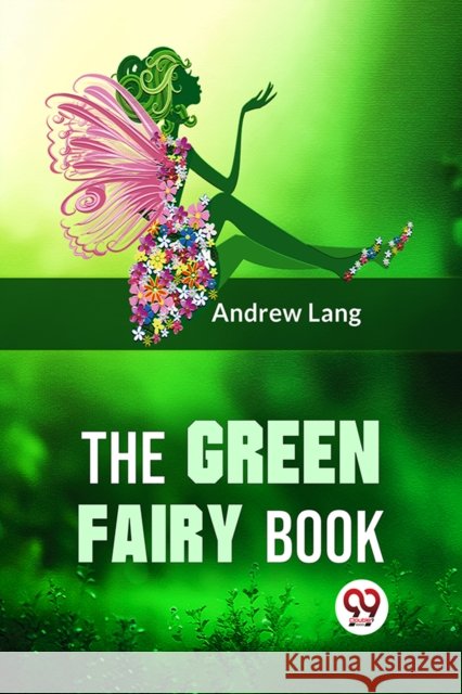 The Green Fairy Book Andrew Lang 9789359329758 Double 9 Books
