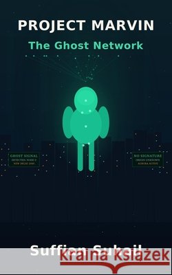 Project MARVIN: The Ghost Network Suffian Suhail 9789359370798 Suffian