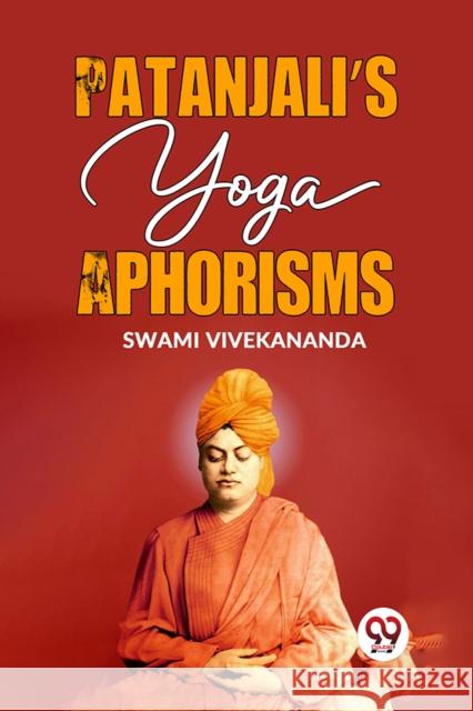 Patanjali's Yoga Aphorisms Swami Vivekananda 9789359393483 Double 9 Books