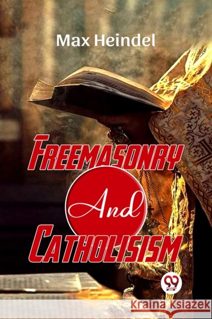 Freemasonry And Catholicism Max Heindel 9789359393964 Double 9 Books