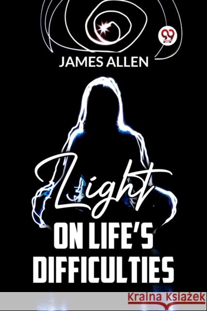 Light On Life'S Difficulties James Allen 9789359393971